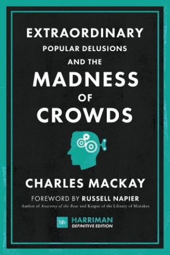 Extraordinary Popular Delusions and the Madness of Crowds