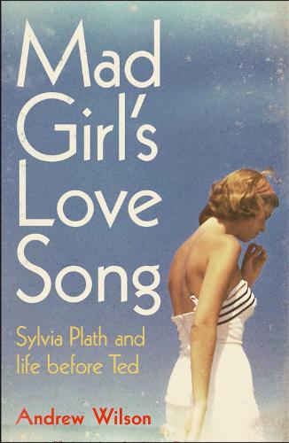 Mad Girl's Love Song by Andrew Wilson