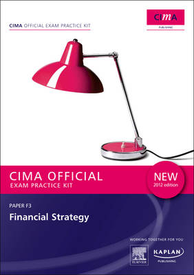 F3 Financial Strategy - CIMA Exam Practice Kit: Strategic level paper F3