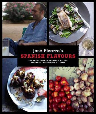 Jose Pizarro's Spanish Flavours