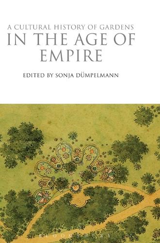 A Cultural History of Gardens in the Age of Empire