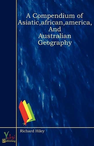 A Compendium Of Asiatic,African,America, And Australian Geography