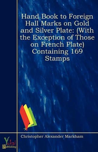 Hand Book to Foreign Hall Marks On Gold and Silver Plate