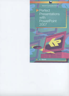 Perfect Presentations with PowerPoint 2007