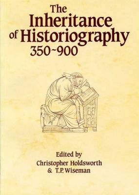 The Inheritance of Historiography, 350-900
