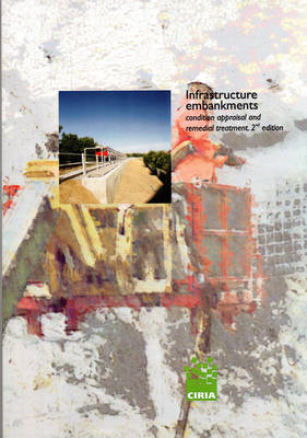 Infrastructure Embankments - Condition Appraisal and Remedial Treatment