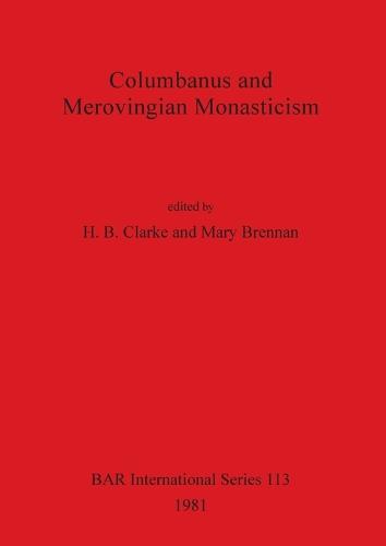 Columbanus and Merovingian Monasticism