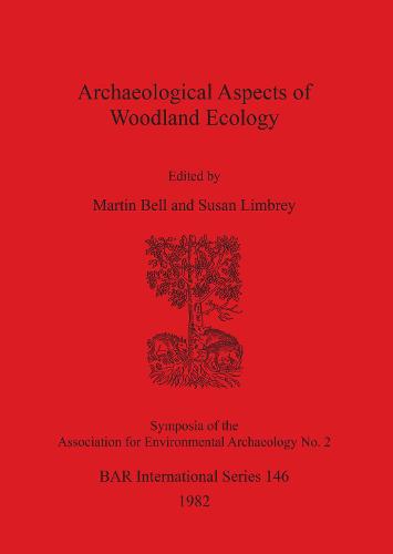 Archaeological Aspects of Woodland Ecology