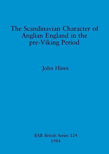The Scandinavian Character of Anglian England in the Pre-Viking Period