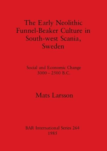 The Early Neolithic Funnel-beaker Culture in South-west Scania