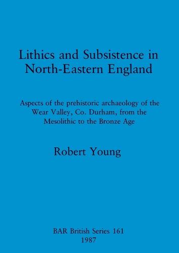 Lithics and Subsistence in North-eastern England