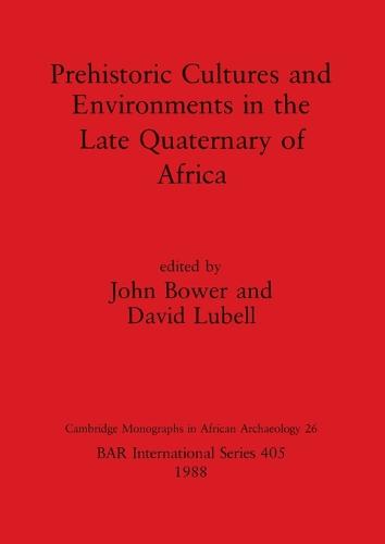 Prehistoric Cultures and Environments in the Late Quaternary of Africa