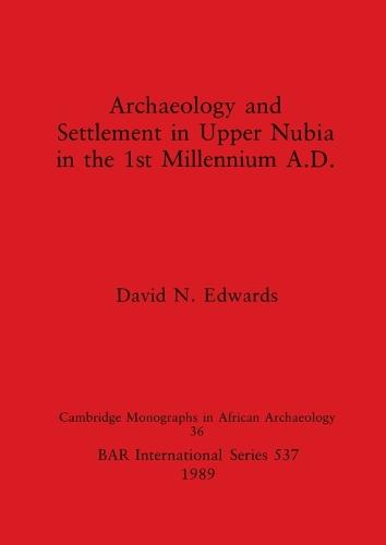 Archaeology and Settlement in Upper Nubia in the 1st Millennium A.D.