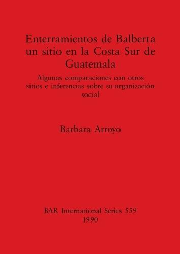 Enterramientos de Balberta un sitio en la Costa Sur de Guatemala