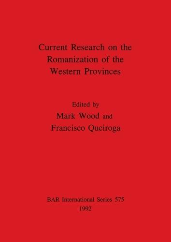 Current Research on the Romanisation of the Western Provinces
