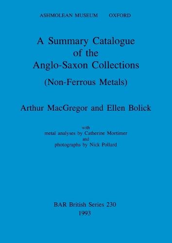 A Summary Catalogue of the Anglo-Saxon Collections (Non-Ferrous Metals)