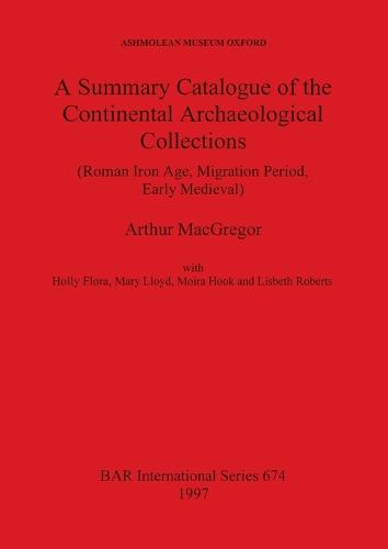 A Summary Catalogue of the Continental Archaeological Collections in the Asmolean Museum