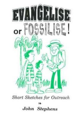Evangelise or Fossilise!