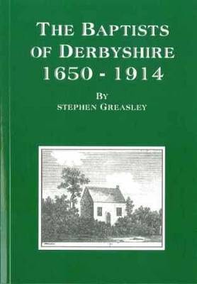 The Baptists of Derbyshire 1650-1914