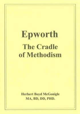 Epworth the Cradle of Methodism