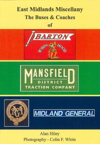 East Midlands Miscellany The Buses & Coaches of Barton, Mansfield & Midland General