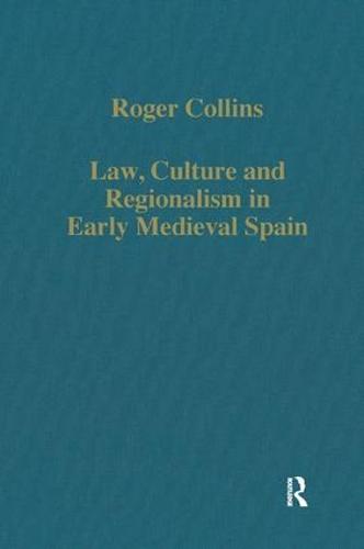 Law, Culture and Regionalism in Early Medieval Spain