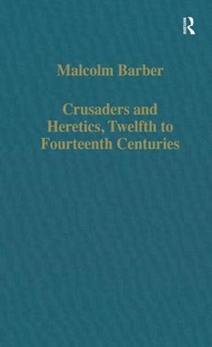 Crusaders and Heretics, Twelfth to Fourteenth Centuries