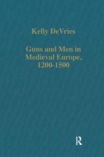 Guns and Men in Medieval Europe, 1200-1500