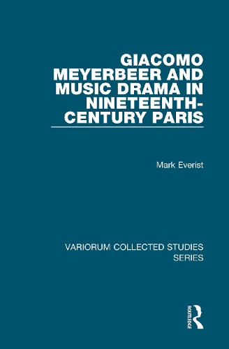 Giacomo Meyerbeer and Music Drama in Nineteenth-Century Paris