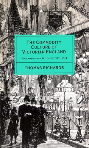 The Commodity Culture of Victorian England