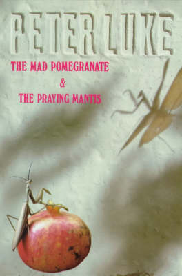 The Mad Pomegranate and the Praying Mantis