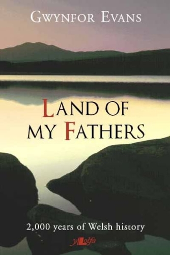 Land of My Fathers - 2000 Years of Welsh History by Gwynfor Evans