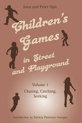 Children's Games in Street and Playground: Chasing, Catching, Seeking v. 1