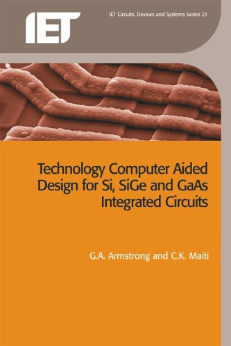 Technology Computer Aided Design for Si, SiGe and GaAs Integrated Circuits