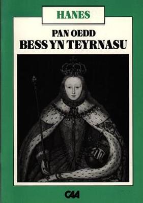 Project Defnyddiau ac Adnoddau y Swyddfa Gymreig (Disgyblion Hyn) - Hanes: Pan oedd Bess yn Teyrnasu - Oes Elisabeth I; Cyfrol 1