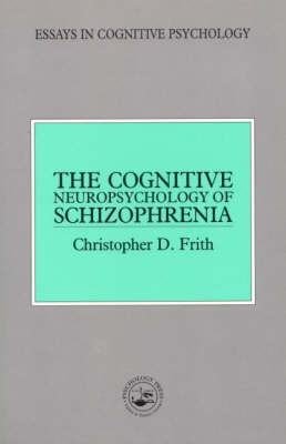 The Cognitive Neuropsychology of Schizophrenia