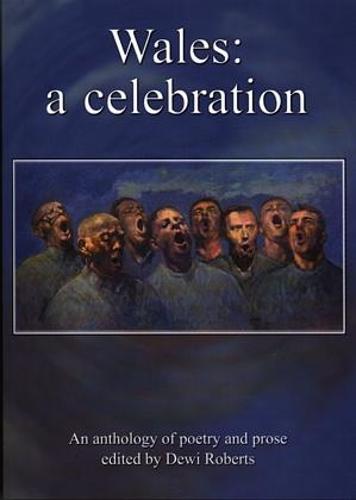Wales - A Celebration, An Anthology of Poetry and Prose