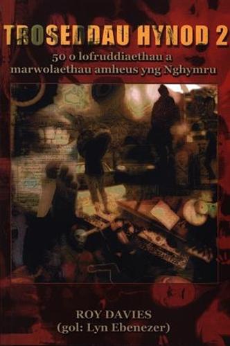 Troseddau Hynod 2 - 50 o Lofruddiaethau a Marwolaethau Amheus yng Nghymru