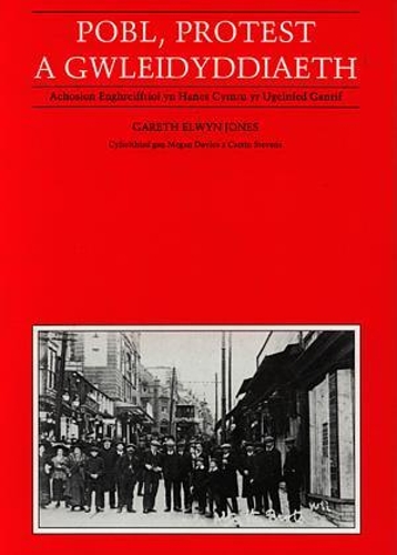 Pobl, Protest, Gwleidyddiaeth - Mudiadau Poblogaidd yng Nghymru'r 20Fed Ganrif
