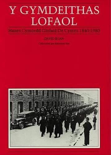 Cyfres Defnyddiau Dysgu Hanes:2. Gymdeithas Lofaol, Y - Hanes Cymoedd Glofaol De Cymru 1840-1980