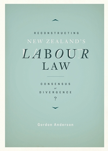 Reconstructing New Zealand's Labour Law