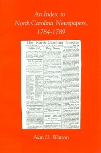 An Index to North Carolina Newspapers, 1784-1789