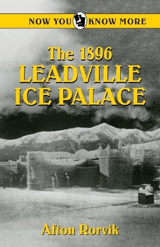 The 1896 Leadville Ice Palace