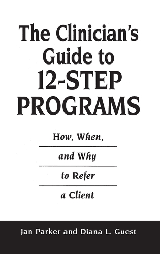 The Clinician's Guide to 12-Step Programs