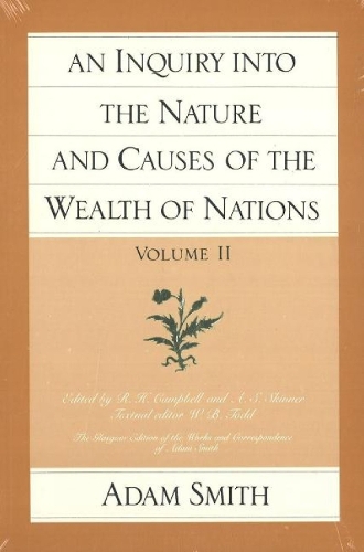 Inquiry into the Nature & Causes of the Wealth of Nations, Volume 2