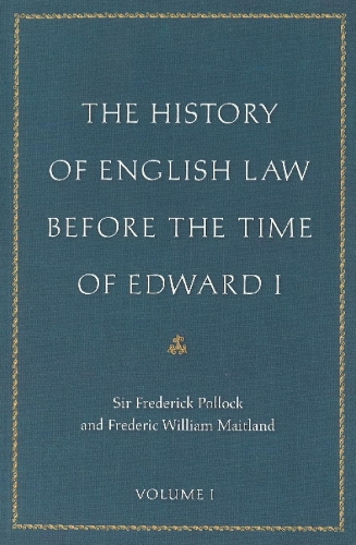 The History of English Law Before the Time of Edward I