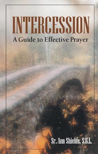Intercession - a Guide to Effective Prayer