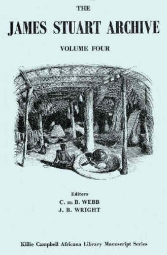 The James Stuart Archive of Recorded Oral Evidence Relating to the History of the Zulu and Neighbouring Peoples Vol 4
