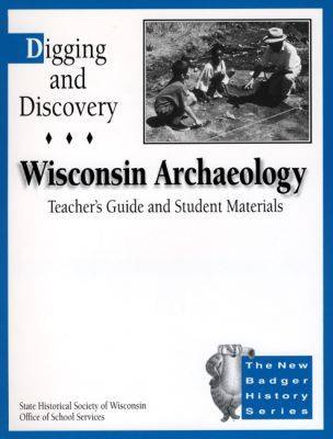 Digging and Discovery: Wisconsin Archaeology