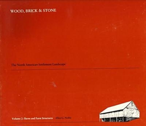Wood, Brick and Stone V. 2; Barns and Farm Structures